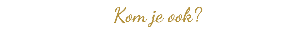 Kom je ook